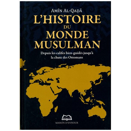 L’histoire du monde musulman - Depuis les califes bien-guidés jusqu'à la chute des Ottomans, de Amīn Al-Qaḍā