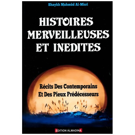 histoires merveilleuse et inédites - récits des contemporains et des pieux prédécesseurs – Chaykh Mahmud Almisrî