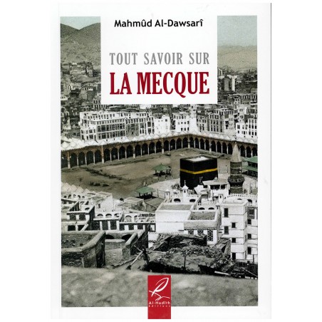 Tout savoir sur la Mecque - Mahmûd al-Dawsarî - éditions Al-Hadîth