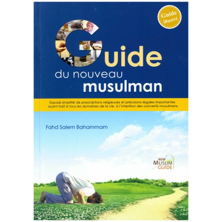 Le Guide du nouveau Musulman - Fahd Salem Bahammam - New Muslim Guide