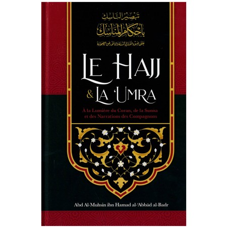 Le hajj & La ‘Umra À la Lumière du Coran et de la Sunna et des Narrations des Compagnons, de Abd Al-Muhsin al-'Abbâd al-Badr