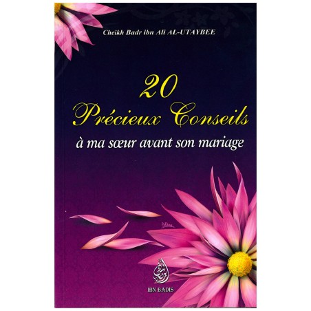 20 précieux conseils à ma soeur avant son mariage, de Cheikh Badr Ibn Ali Al-Utaybee