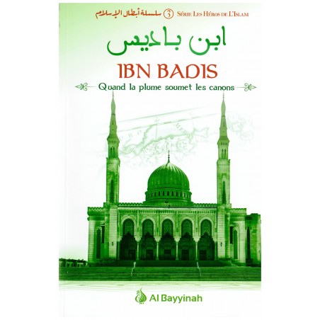 Ibn Badis - Quand la plume soumet les canons - Héros de l'Islam (3) - Al Bayyinah