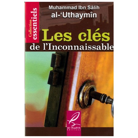 Les clés de l'inconnaissable - Muhammad Ibn Sâlih al-'Uthaymin - Editions Al hadith