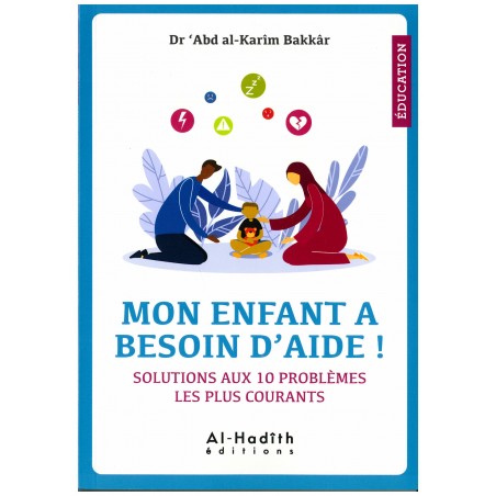 Mon enfant a besoin d'aide ! Solutions aux 10 problèmes les plus courants - EXTRAIT - Editions al-hadith