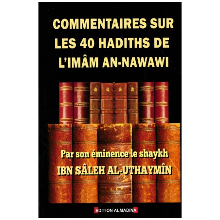 Commentaire sur les 40 hadiths de l'imam An-Nawawi (d'après Al'Uthaymîn)