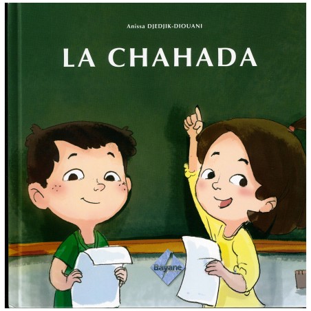 LA CHAHADA, de Anissa Djedjik-Diouani (Pour enfant de 6 à 9 ans), Série Pilier de l'islam pour enfant