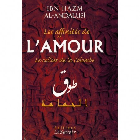 Les affinités de l'Amour - Le collier de la colombe - Ibn Hazm Al-Handalusî