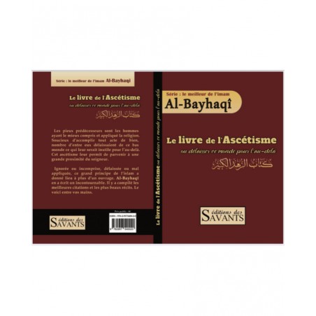 Le livre de l'Ascétisme ou délaisser ce monde pour l'au-delà, Série : le meilleur de l'imam Al-Bayhaqi, Éditions des Savants