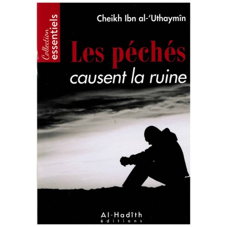 Les péchés causent la ruine - Ibn al-'Uthaymîn - éditions Al-Hadîth