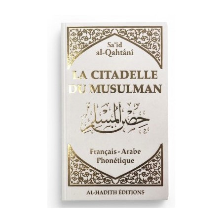 La citadelle du musulman - Sa‘îd al-Qahtânî - Français - arabe - phonétique - FUSHIA - Editions Al-Hadîth