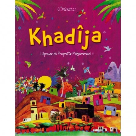 Khadîja - L'épouse du Prophète Muhammad - Saniyasnain Khan - Orientica