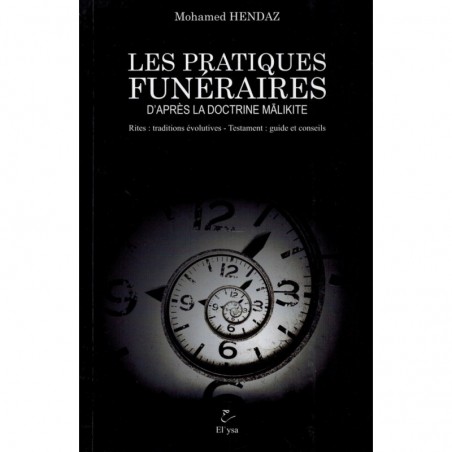 Les Pratiques Funéraires d'après la doctrine Malikite - Mohamed Hendaz - El'ysa