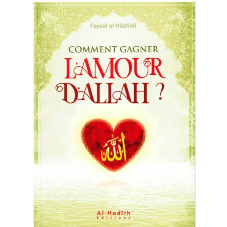comment gagner L'amour d'allah - Faysal al Hâshidî - Editions Al hadith