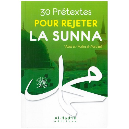 30 prétextes pour rejeter la sunna, de ‘Abd Al-'Azîm al-Mat‘anî