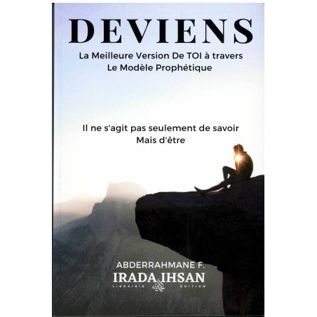 DEVIENS La meilleure version de TOI à travers le modèle prophétique, de Abderrahman F.