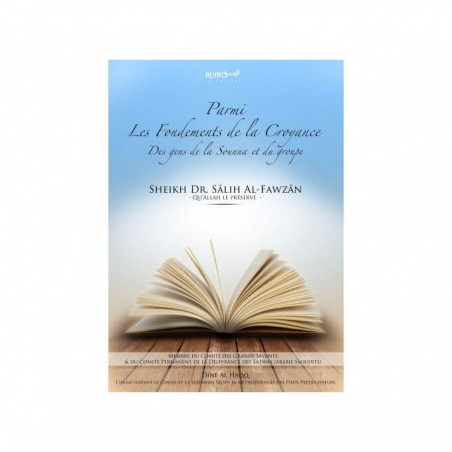 Parmi les Fondements de la Croyance des Gens de la Sounna et du Groupe - Sheikh Al-Fawzan Al-Jaami - Edition Dine Al Haqq