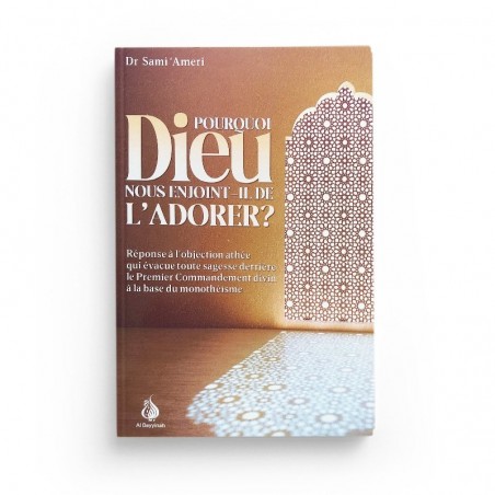 Pourquoi Dieu nous enjoint-Il de l'adorer ?