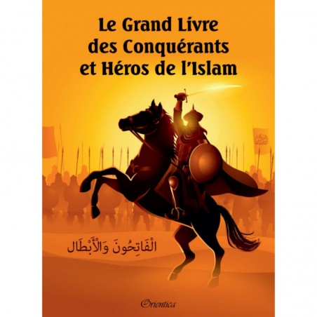 Le Grand Livre des Conquérants et Héros de l’Islam
