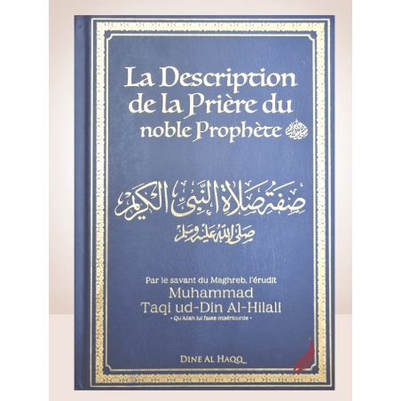 La Description de la Prière du Noble Prophète – Muhammad Taqi Ud – Din Al – Hilali – Edition Dine Al Haqq