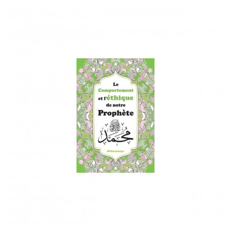 Le comportement et l'éthique de notre prophète Mohammed (saw)