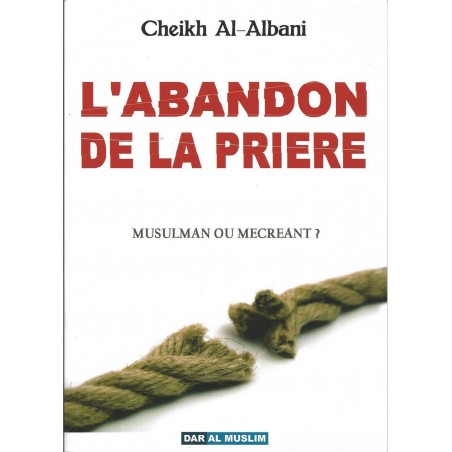 L'abandon de la prière (Musulman ou mécréant)