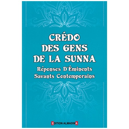 Crédo des Gens de la Sunna - Réponses d'Eminents Savants Contemporains