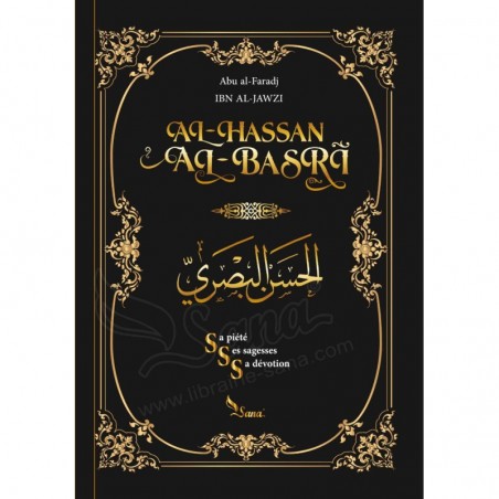 Al-Hassan al-Basri - Sa piété, ses sagesses, sa dévotion - ibn al-Jawzi - Sana
