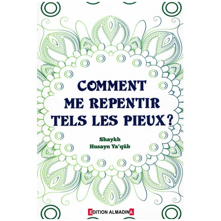 copy of Comment Me REPENTIR Tels Les PIEUX (2éme Édition), Chaykh Husayn Ya'qûb