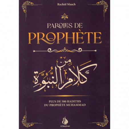 Paroles de Prophète - plus de 500 hadiths du Prophète Muhammad - al Bayyinah