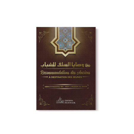 Recommandations des Anciens à Destination des jeunes - Abdur-R-Razzâq Ibn 'Abdul-Muhsin Al-Badr - Editions Imam Malik