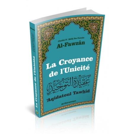 La Croyance de l'Unicité ('Aqîdatoul Tawhîd)