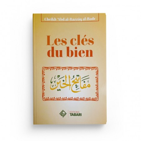 Les clés du bien - abd al-Razzaq al-Badr - Editions Tabari