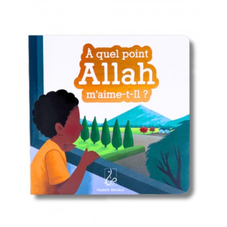 À quel point Allah m’aime-t-Il ?