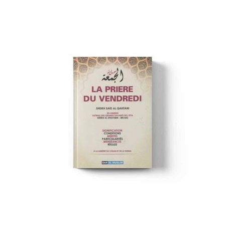 La prière du vendredi ( signification - conditions -mérites - particularité - bienséances - règles