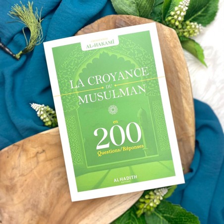 La croyance du musulman en 200 questions-réponses - Shaykh Hâfiz Al-Hakamî - Editions Al hadith