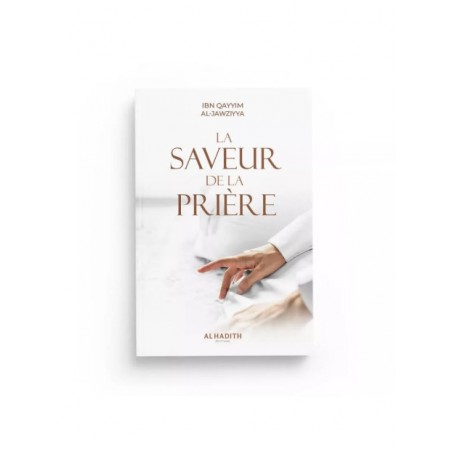 La saveur de la prière- Ibn Al Qayyim - Edition Al Hadith