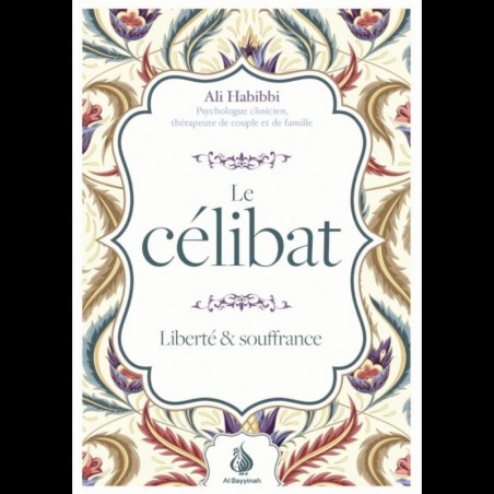 Le célibat : liberté et souffrance - Ali Habibbi - Al Bayyinah