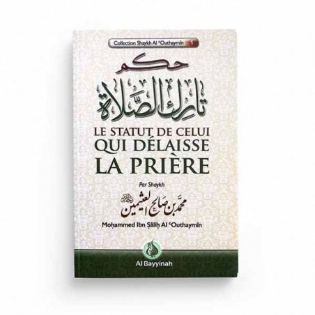 Le statut de celui qui délaisse la prière - Al-Outhaymîn - Al Bayyinah