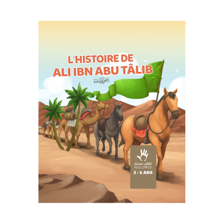 L'HISTOIRE DE ALI IBN ABU TALIB 3/6 ANS - Muslimkid -