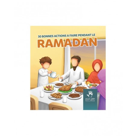 30 bonnes actions à faire pendant le Ramadan - Muslimkid