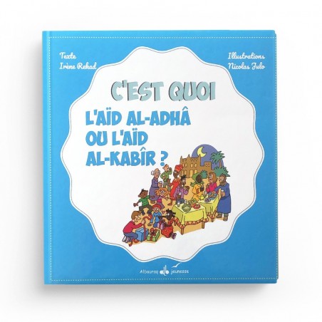 C'est quoi l'Aïd al-Adha ou l'Aid al kabir ? - Irène Rekad - AlBouraq Jeunesse-