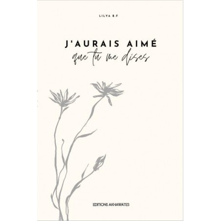 J'aurais aimé que tu me dises - éditions Akhawates