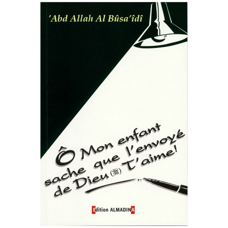Ô Mon enfant sache que l'envoyé de Dieu T'aime ! - 'Abd Allah Al-Bûsa'îdî
