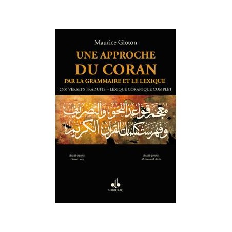 Une approche du Coran - Par la Grammaire et le Lexique - Maurice Gloton - Bouraq