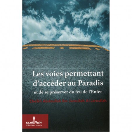 Les voies permettant d'accéder au paradis et d'être préservé du feu de l'enfer d'après Cheikh Abdullah Al Jarullah