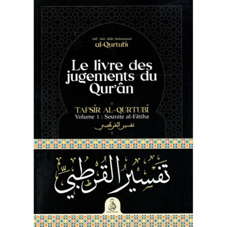 Le livre des jugements du Coran - Tafsîr al-Qurtubî (Vol. 1 : Sourate al-Fâtiha) - تفسير القرطبي