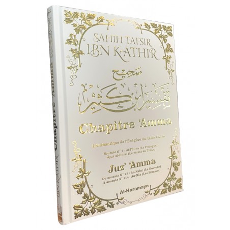 Sahîh Tafsîr Ibn Kathîr : Juz’ ‘Amma - Commentaire Authentique de Chapitre 'Amma avec Al-Fâtiha et Ayat Al-Kursî