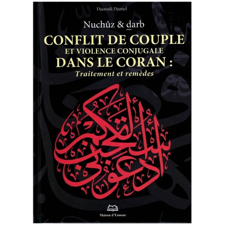 Conflit de couple et violence conjugale dans le Coran: Traitement et remèdes (Nuchûz et darb)