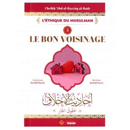 Le bon voisinage - Cheikh 'abd al Razzâq al Badr - editions Tabari